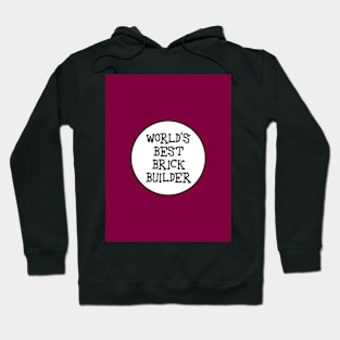 WORLD'S BEST BRICK BUILDER Hoodie